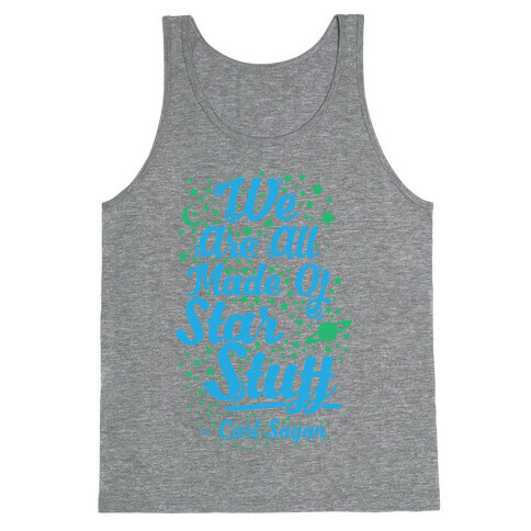 We Are Made Of Starstuff Carl Sagan Quote Tank Top