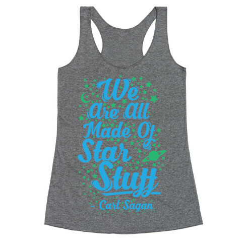 We Are Made Of Starstuff Carl Sagan Quote Racerback Tank Top