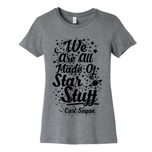 We Are Made Of Starstuff Carl Sagan Quote Womens T-Shirt