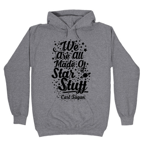 We Are Made Of Starstuff Carl Sagan Quote Hooded Sweatshirt