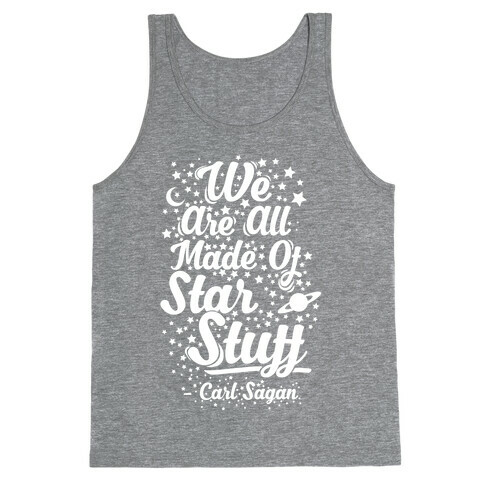 We Are Made Of Starstuff Carl Sagan Quote Tank Top