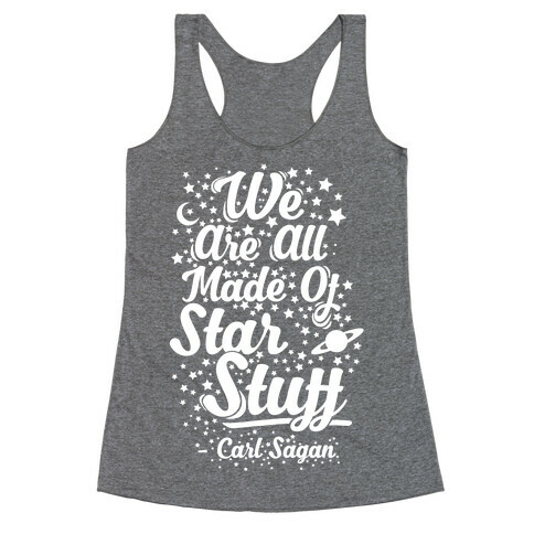 We Are Made Of Starstuff Carl Sagan Quote Racerback Tank Top