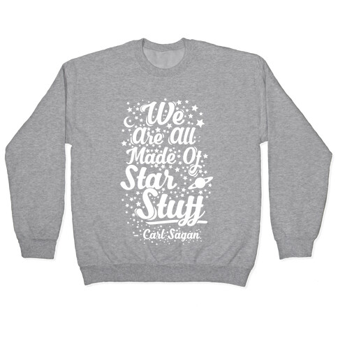 We Are Made Of Starstuff Carl Sagan Quote Pullover