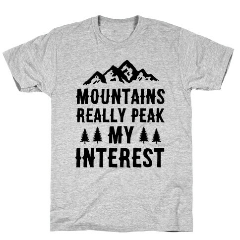 Mountains Really Peak My Interest T-Shirt