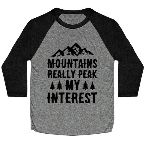 Mountains Really Peak My Interest Baseball Tee