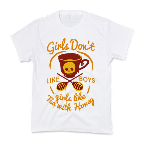Girls Don't Like Boys Girls Like Tea With Honey Kids T-Shirt