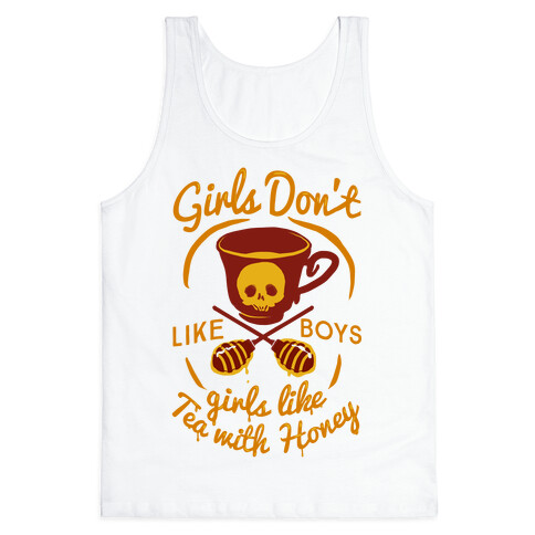 Girls Don't Like Boys Girls Like Tea With Honey Tank Top