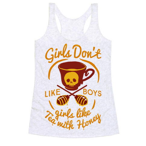 Girls Don't Like Boys Girls Like Tea With Honey Racerback Tank Top