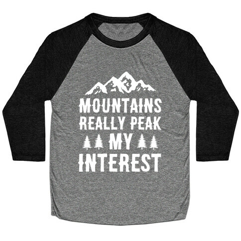 Mountains Really Peak My Interest Baseball Tee