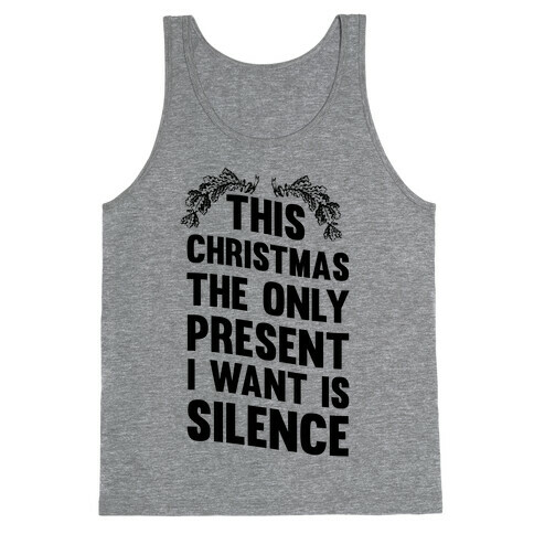 This Christmas The Only Present I Want Is Silence Tank Top