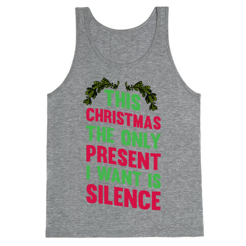 This Christmas The Only Present I Want Is Silence Tank Top