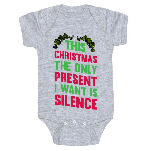 This Christmas The Only Present I Want Is Silence Baby One-Piece