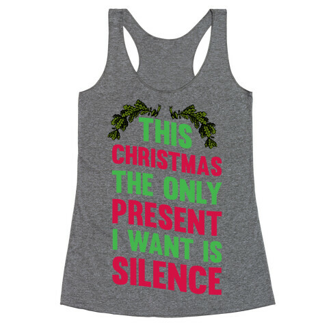 This Christmas The Only Present I Want Is Silence Racerback Tank Top