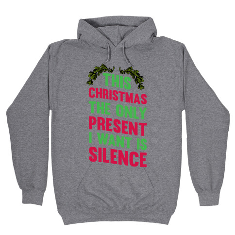 This Christmas The Only Present I Want Is Silence Hooded Sweatshirt