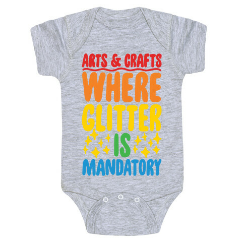 Arts and Crafts Where Glitter Is Mandatory Baby One-Piece