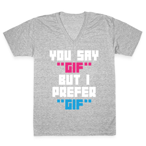 You Say "Gif" But I Prefer "Gif" V-Neck Tee Shirt