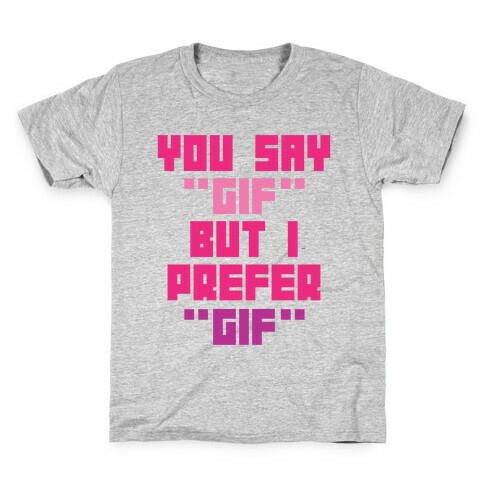 You Say "Gif" But I Prefer "Gif" Kids T-Shirt
