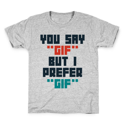 You Say "Gif" But I Prefer "Gif" Kids T-Shirt