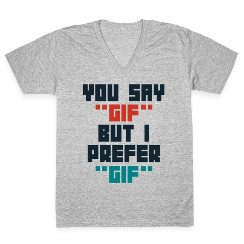 You Say "Gif" But I Prefer "Gif" V-Neck Tee Shirt