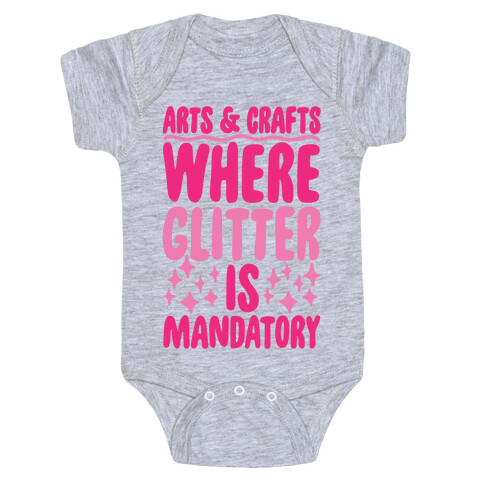 Arts and Crafts Where Glitter Is Mandatory Baby One-Piece