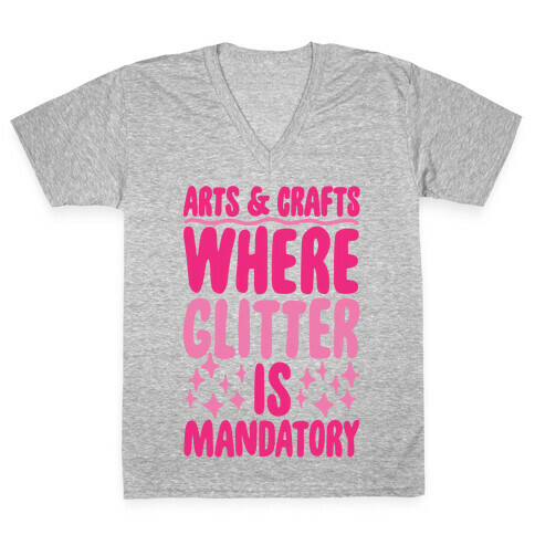 Arts and Crafts Where Glitter Is Mandatory V-Neck Tee Shirt
