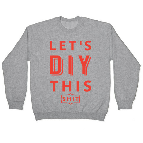 Let's DIY This Shit Pullover