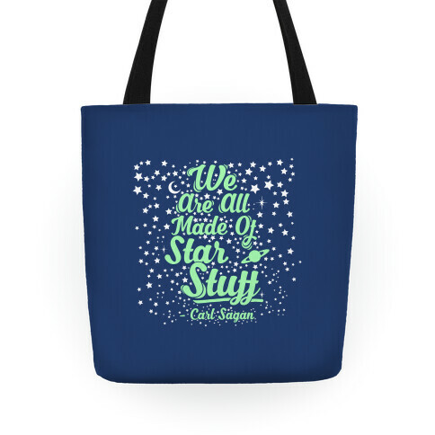 We Are Made Of Starstuff Carl Sagan Quote Tote