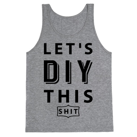 Let's DIY This Shit Tank Top