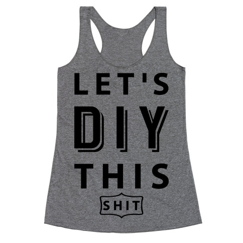 Let's DIY This Shit Racerback Tank Top