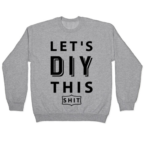 Let's DIY This Shit Pullover