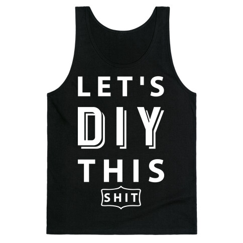 Let's DIY This Shit Tank Top