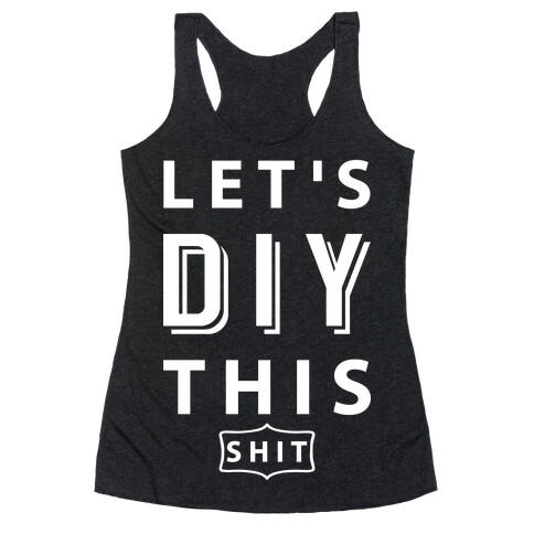 Let's DIY This Shit Racerback Tank Top