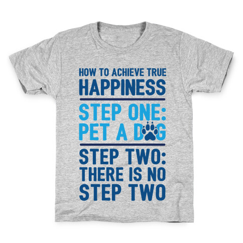 How To Achieve Happiness: Pet A Dog Kids T-Shirt