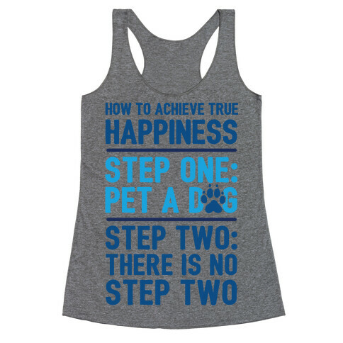 How To Achieve Happiness: Pet A Dog Racerback Tank Top