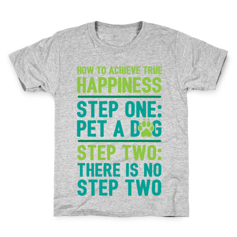 How To Achieve Happiness: Pet A Dog Kids T-Shirt