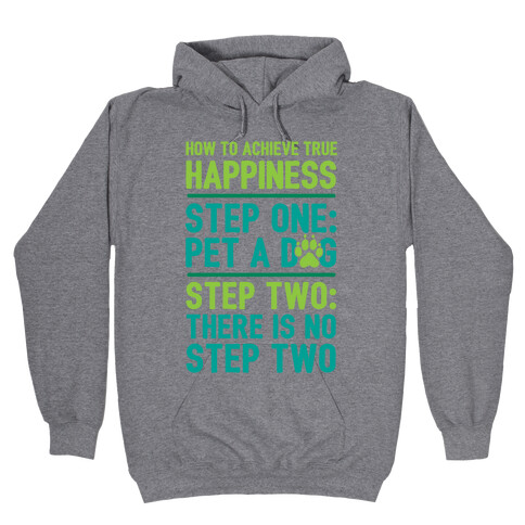 How To Achieve Happiness: Pet A Dog Hooded Sweatshirt