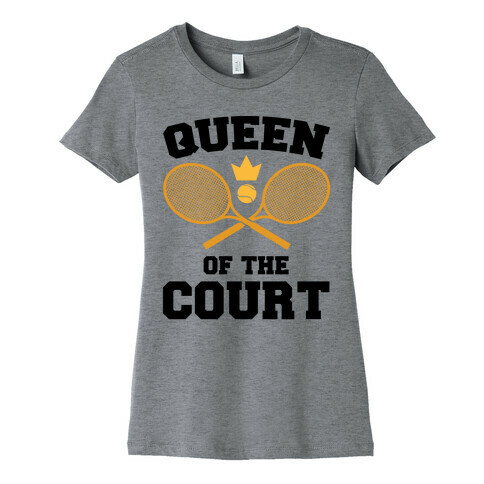 Queen Of The Court Womens T-Shirt