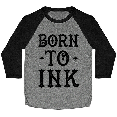 Born To Ink Baseball Tee