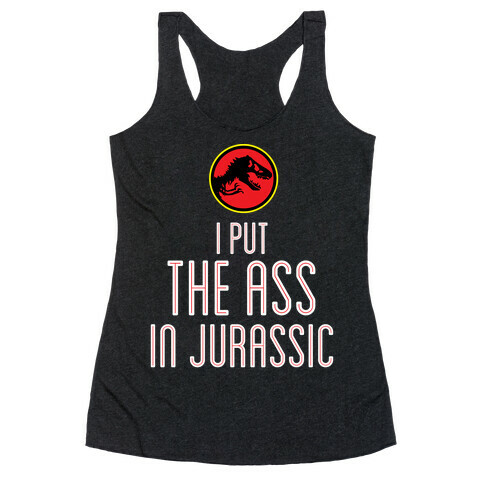 THE ASS IN JURASSIC (tank) Racerback Tank Top