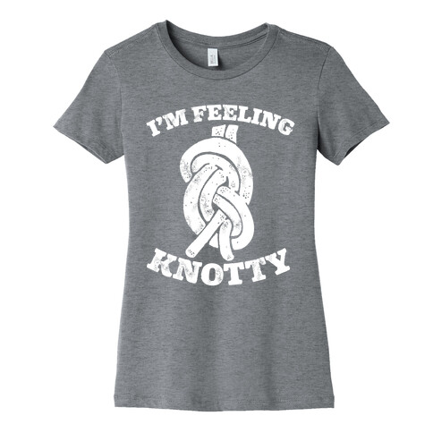 I'm Feeling Knotty Womens T-Shirt