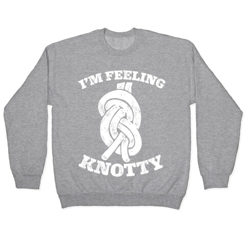 I'm Feeling Knotty Pullover