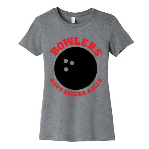 Bowlers Have Bigger Balls Womens T-Shirt