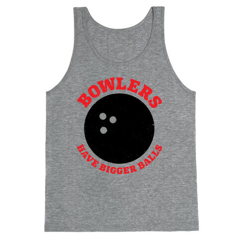 Bowlers Have Bigger Balls Tank Top