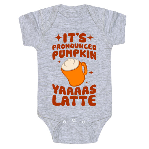 It's Pronounced Pumpkin YAAAS Latte Baby One-Piece