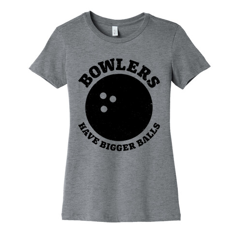 Bowlers Have Bigger Balls Womens T-Shirt