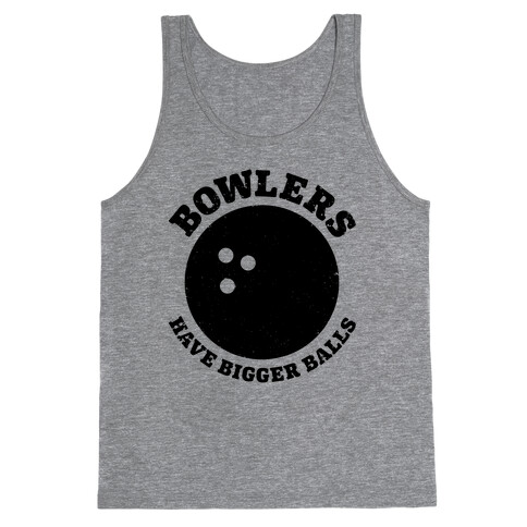 Bowlers Have Bigger Balls Tank Top