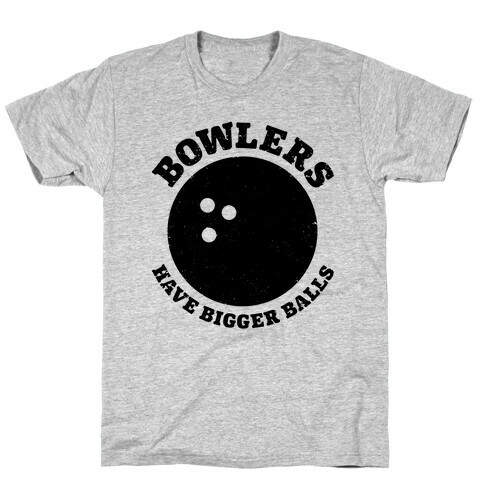 Bowlers Have Bigger Balls T-Shirt