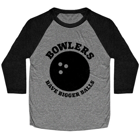 Bowlers Have Bigger Balls Baseball Tee