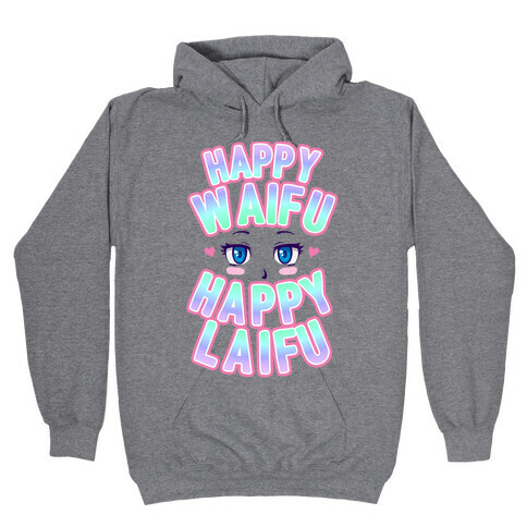 Happy Waifu Happy Laifu Hooded Sweatshirt