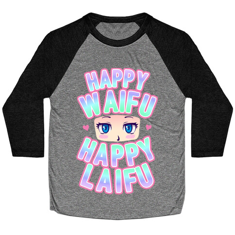 Happy Waifu Happy Laifu Baseball Tee